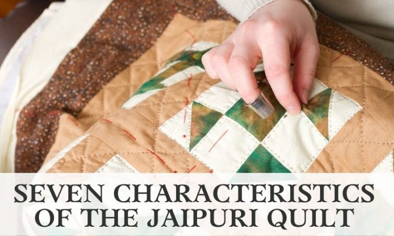 Seven Characteristics of the Jaipuri Quilt