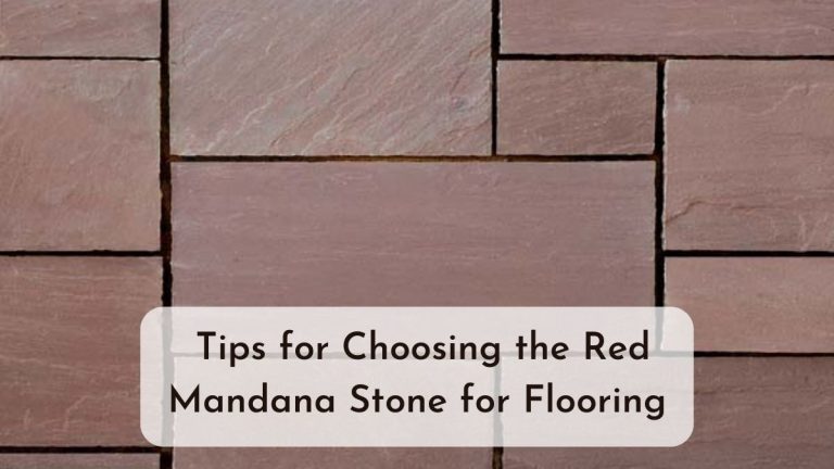 Tips for Choosing the Red Mandana Stone for Flooring