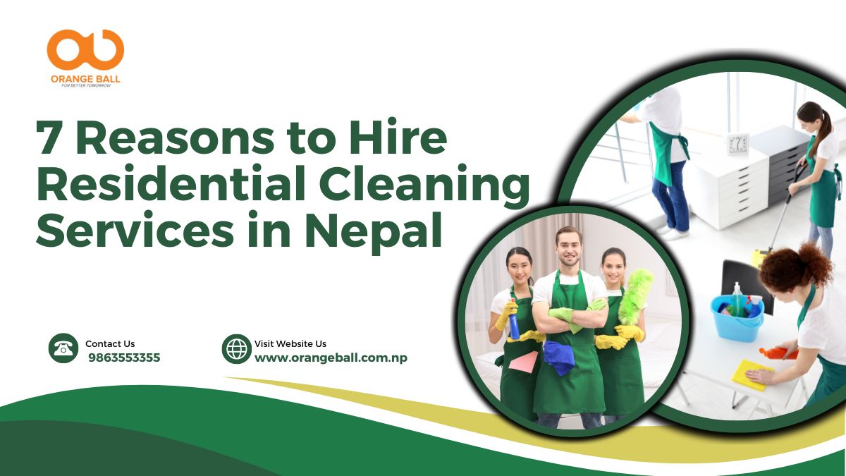 7 Reasons to Hire Residential Cleaning Services in Nepal