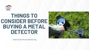 Things to Consider Before Buying a Metal Detector