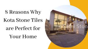 8 Reasons Why Kota Stone Tiles are Perfect for Your Home