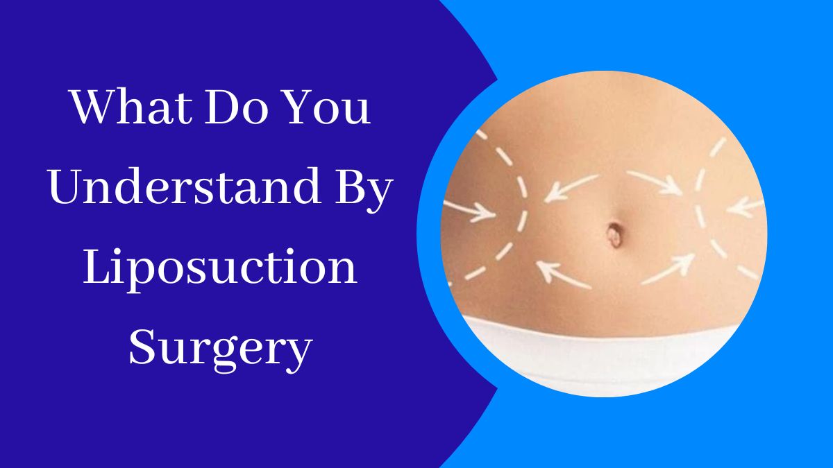 What are you able to understand by liposuction surgery