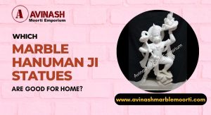 Which Marble Hanuman ji Statues are Good for Home?