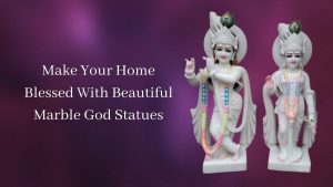 Make Your Home Blessed With Beautiful Marble God Statues