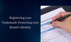 Registering your Trademark Protecting your Brand's Identity