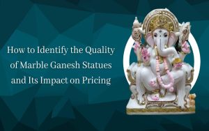 How to Identify the Quality of Marble Ganesh Statues and Its Impact on Pricing