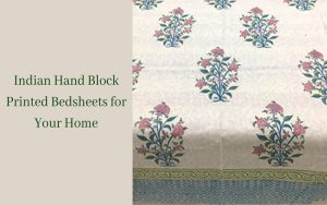 Indian Hand Block Printed Bedsheets for Your Home