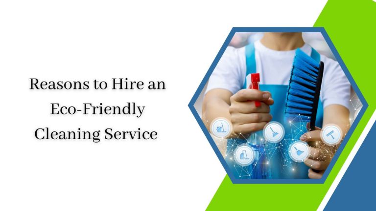 Reasons to Hire an Eco-Friendly Cleaning Service Today