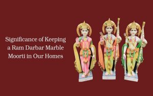 Significance of Keeping a Ram Darbar Marble Moorti in Our Homes