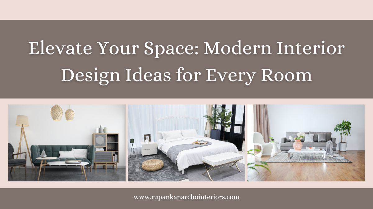 Elevate Your Space Modern Interior Design Ideas for Every Room (1)