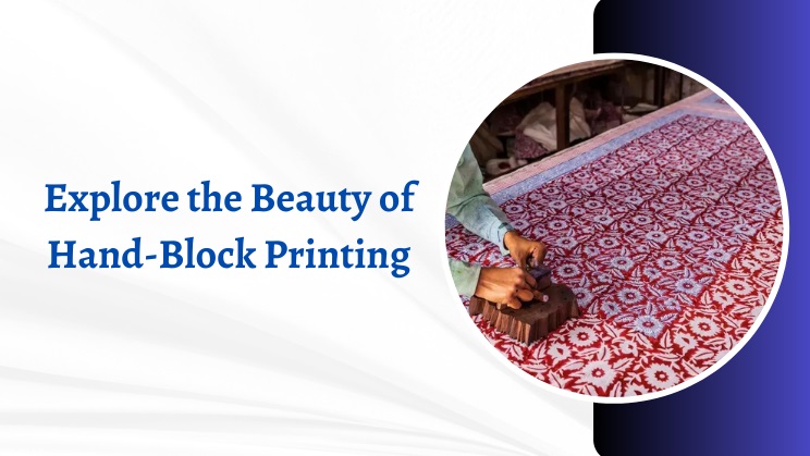 Explore the Beauty of Hand-Block Printing A Craftsmanship of Generations