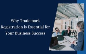 Why Trademark Registration is Essential for Your Business Success (1)