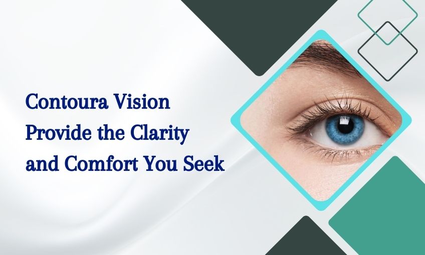 Contoura Vision Clarity and Comfort You Seek