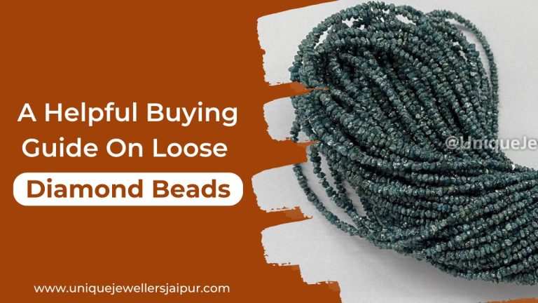 A Helpful Buying Guide On Loose Diamond Beads