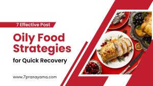 7 Effective Post-Oily Food Strategies for Quick Recovery