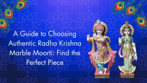 A Guide to Choosing Authentic Radha Krishna Marble Moorti Find the Perfect Piece