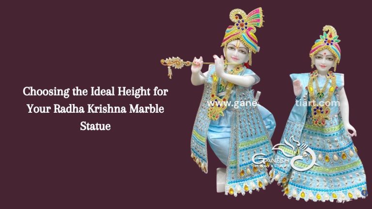 Choosing the Ideal Height for Your Radha Krishna Marble Statue