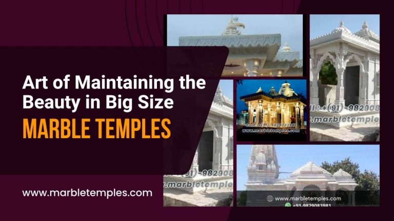 Maintaining the Beauty in Big Size Marble Temples: Step-by-Step Guide