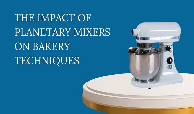 The Impact of Planetary Mixers on Bakery Techniques