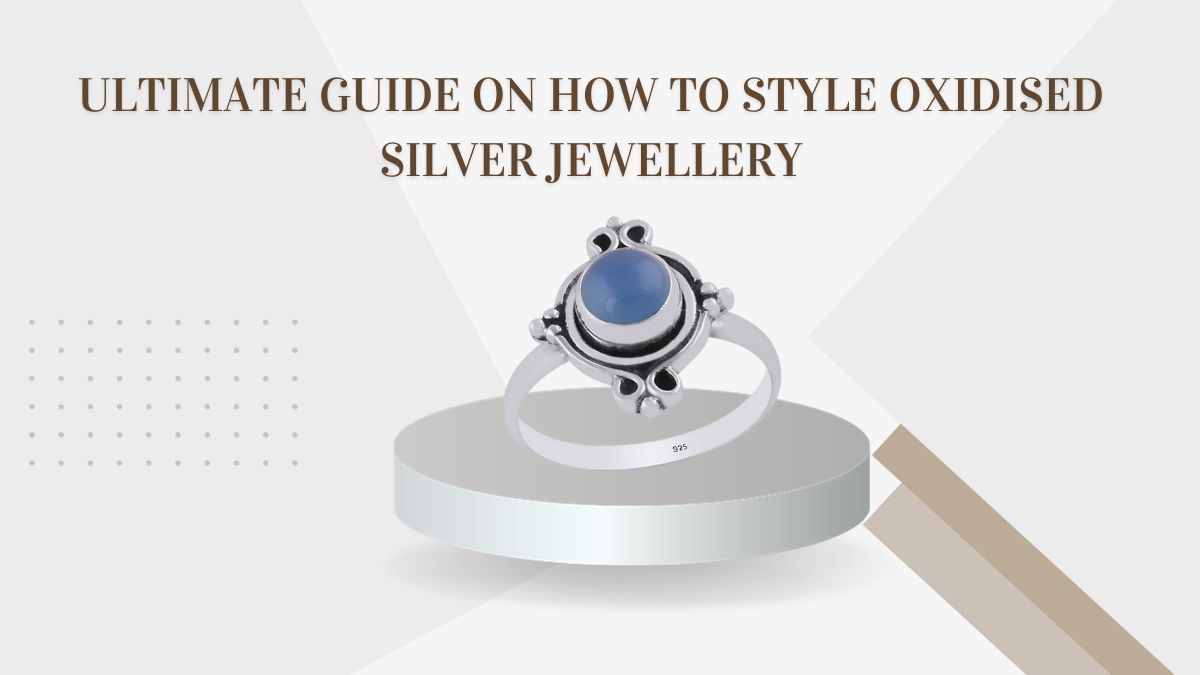 Ultimate Guide on How to Style Oxidised Silver Jewellery (1)