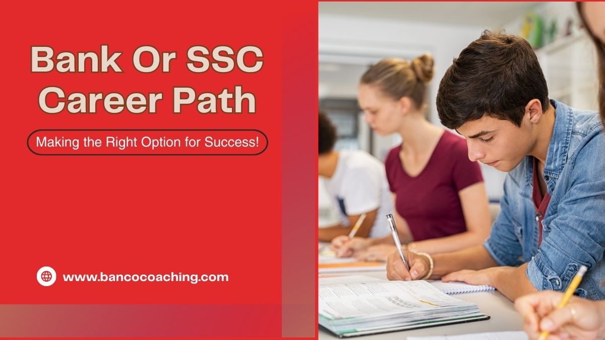 Bank or SSC Career Option - Making the Right Option for Success!