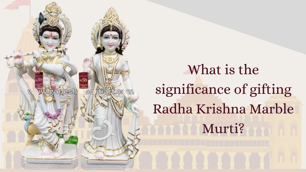 What is the significance of gifting Radha Krishna Marble Murti