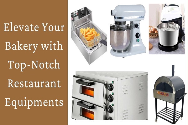 Elevate Your Bakery with Top-Notch Restaurant Equipments