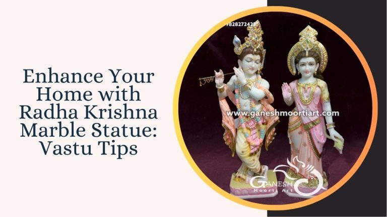 Enhance Your Home with Radha Krishna Marble Statue Vastu Tips