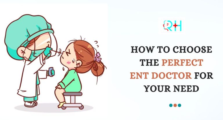 How to Choose the Perfect ENT Doctor for Your Need