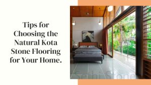 Tips for Choosing the Natural Kota Stone Flooring for Your Home.